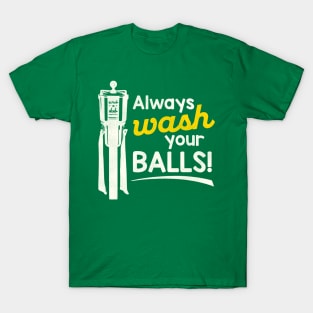 Always Wash Your Balls T-Shirt
